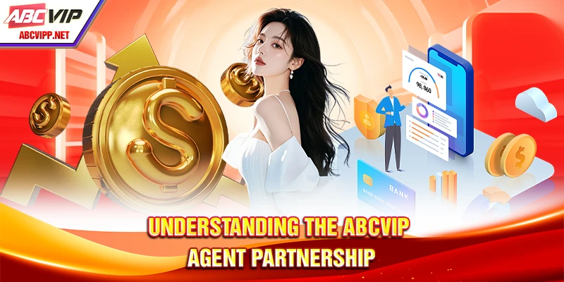 Understanding the ABCVIP Agent Partnership