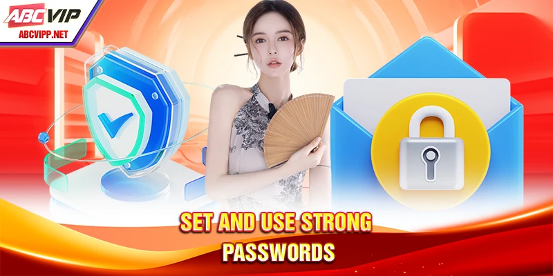 Set and use strong passwords